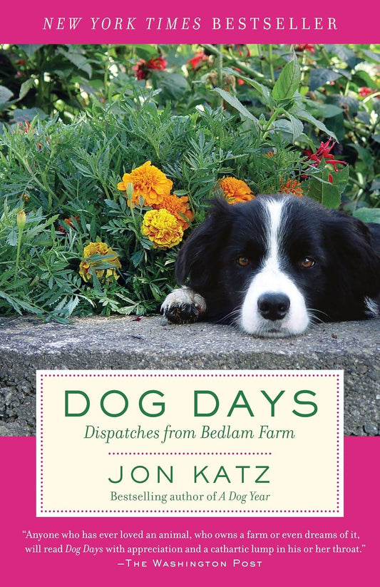 “Dog Days” Dispatches from Bedlam Farm By Jon Katz