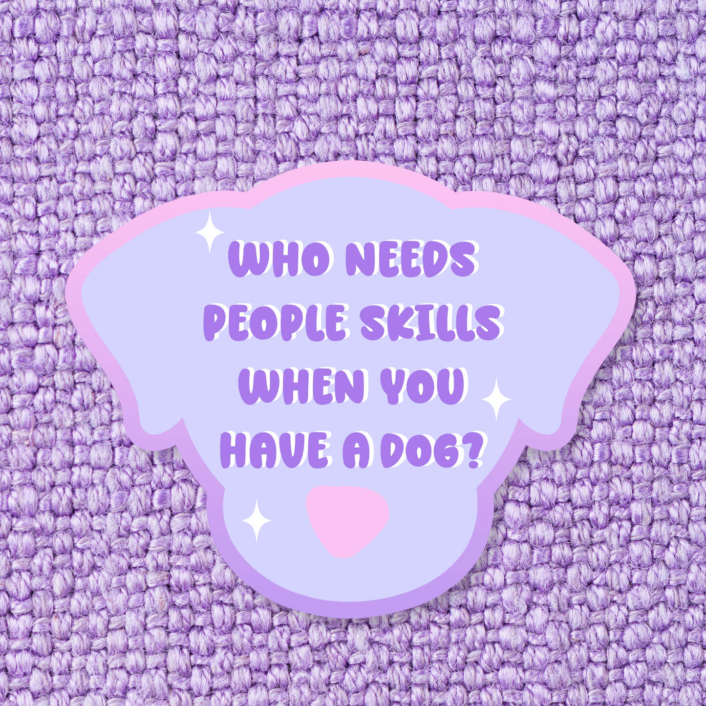 Who Needs People Skills Dog Waterproof Vinyl Sticker