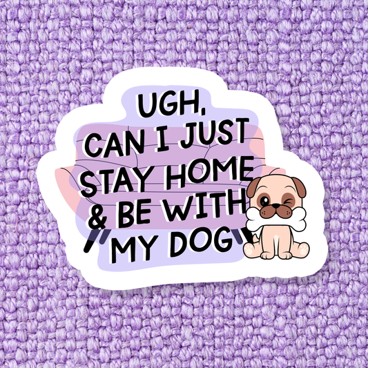 Stay Home with my Dog Waterproof Vinyl Sticker