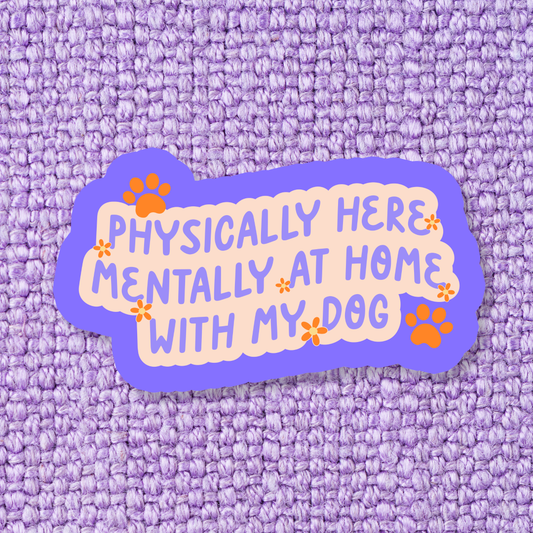 Physically Here, Mentally at home Waterproof Vinyl Sticker